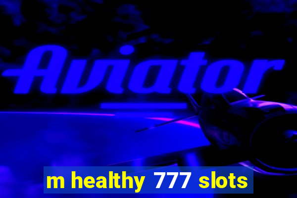 m healthy 777 slots